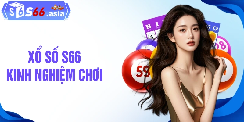 Kinh nghiệm đặt cược xổ số S66 hiệu quả
