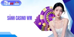 Sân Chơi Casino WM Trực Tuyến Kinh Điển Bậc Nhất Mọi Thời Đại